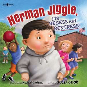 Herman Jiggle: It's Recess Not Restress de Julia Cook