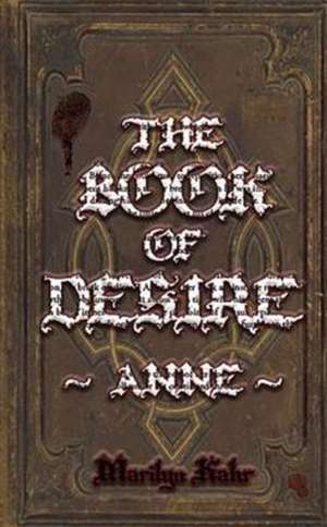 The Book of Desire - Anne de Marilyn Kahr