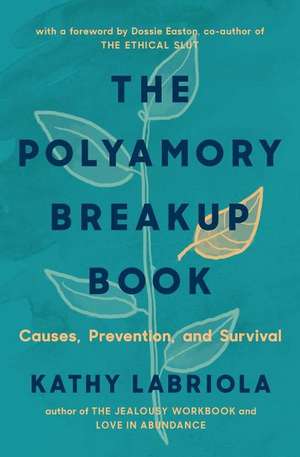 The Polyamory Breakup Book: Causes, Prevention, and Survival de Kathy Labriola