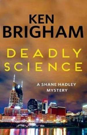 Deadly Science de Ken Brigham