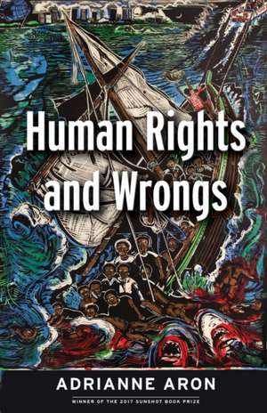 Human Rights and Wrongs de Adrianne Aron