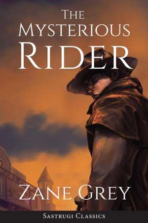 The Mysterious Rider (Annotated) de Zane Grey