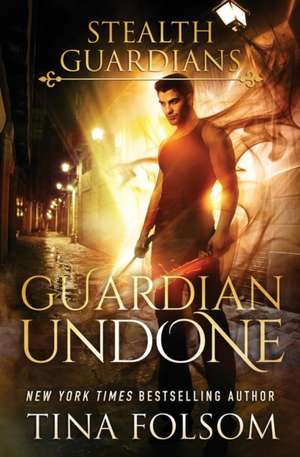 Guardian Undone (Stealth Guardians #4) de Tina Folsom