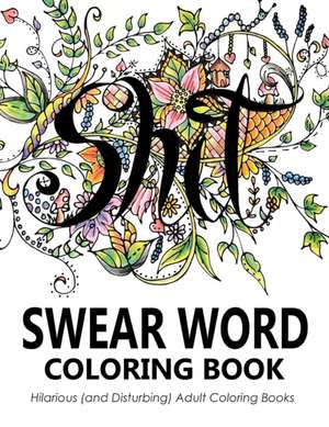 Swear Word Coloring Book de Swear Word Coloring Book Group