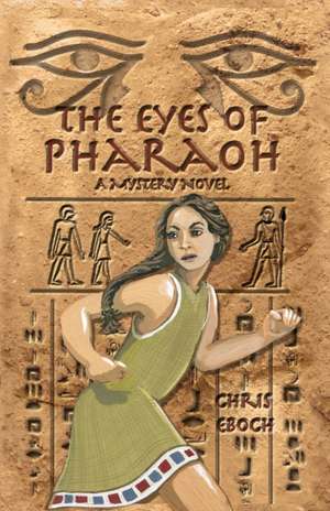 The Eyes of Pharaoh de Chris Eboch