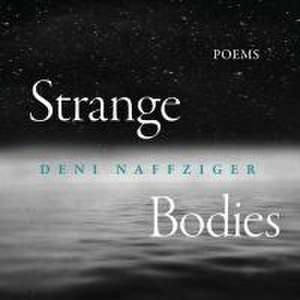 Strange Bodies de Deni Naffziger