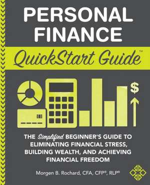 Personal Finance QuickStart Guide de Morgen Rochard Cfa Rlp