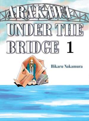 Arakawa Under the Bridge, 1 de Hikaru Nakamura