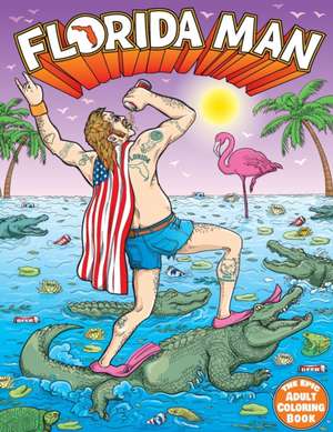 Florida Man the Epic Adult Coloring Book de Diablo Crunkalicious