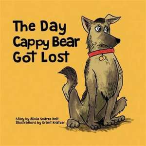 The Day Cappy Bear Got Lost de Alicia Suárez Holt