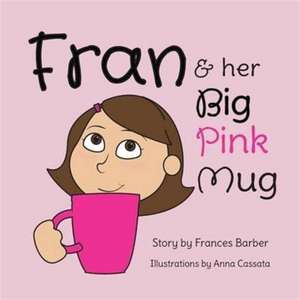 Fran & Her Big Pink Mug de Frances Barber