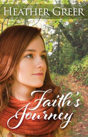 Faith's Journey de Heather Greer