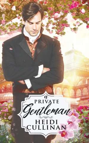 A Private Gentleman de Heidi Cullinan