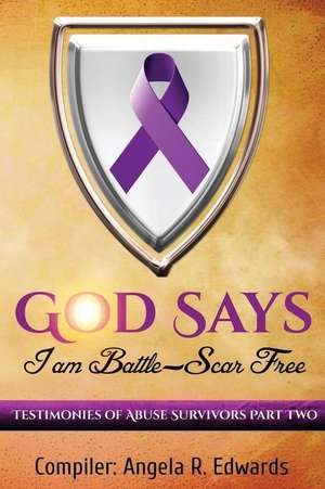 God Says I Am Battle-Scar Free de Angela R Edwards