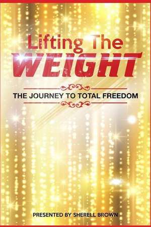 Lifting the Weight de Sherell Brown