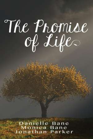 The Promise of Life de Danielle Bane