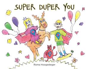 Super Duper You de Roma Teresa Hoogesteger