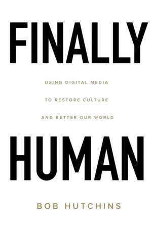 Finally Human de Bob Hutchins