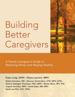 Building Better Caregivers de Lorig P H