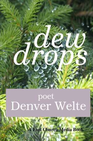 Dew Drops de Denver Welte