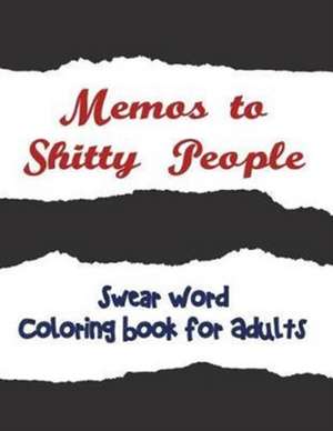 Memos to Shitty People de Adult Coloring Books