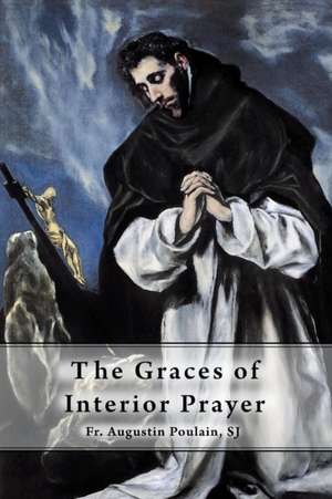 The Graces of Interior Prayer de Fr. Augustin Poulain SJ