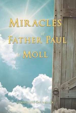 The Miracles of Father Paul of Moll de Edward Van Speybrouck