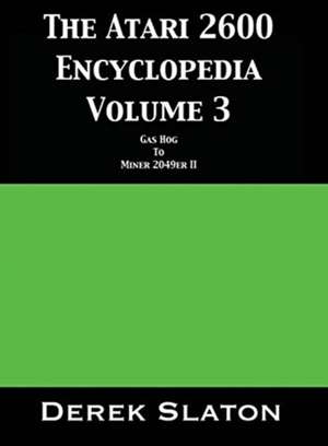 The Atari 2600 Encyclopedia Volume 3 de Derek Slaton