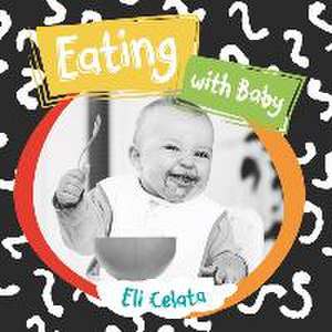 Eating with Baby de Eli Celata