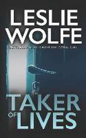 Taker of Lives de Leslie Wolfe