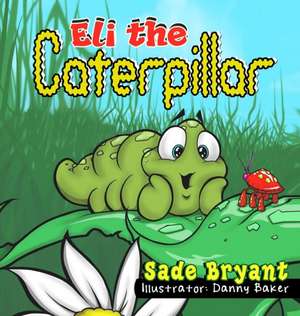 Eli the Caterpillar de Sade Bryant