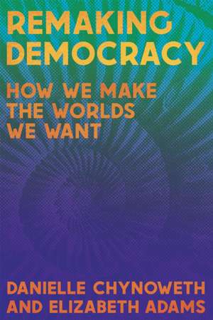 Remaking Democracy de Danielle Chynoweth