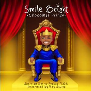 Smile Bright Chocolate Prince de Sherrita Berry-Pettus