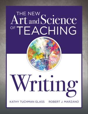 New Art and Science of Teaching Writing de Kathy Tuchman Glass