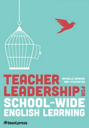 Teacher Leadership for School-Wide English Learning, First Edition de Michelle Benegas