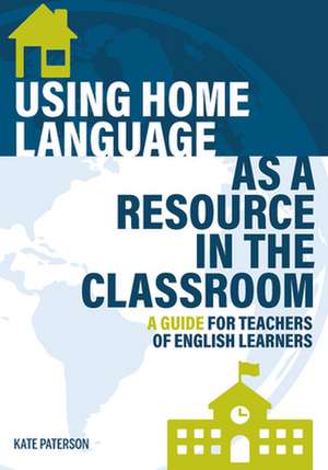 Using Home Language as a Resource in the Classroom de Kate Paterson