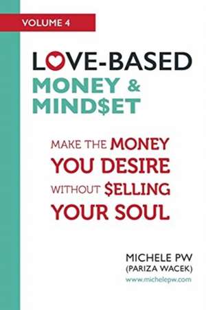 Love-Based Money & Mindset de Michele Pw (Pariza Wacek)