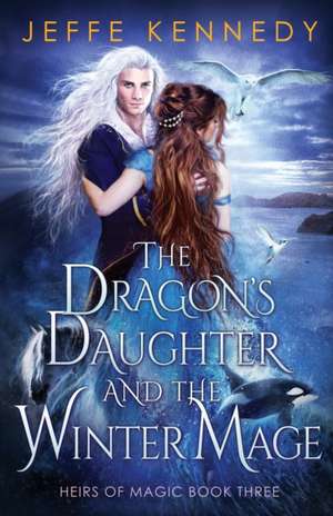 The Dragon's Daughter and the Winter Mage de Jeffe Kennedy