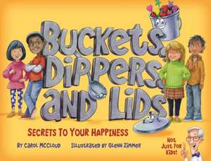 Buckets, Dippers, and Lids: Secrets to Your Happiness de Glenn Zimmer