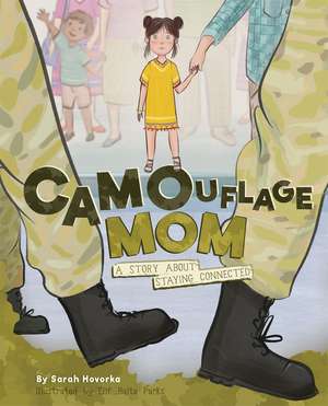 Camouflage Mom: A Military Story About Staying Connected de Sarah Hovorka