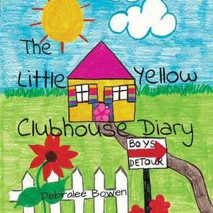 The Little Yellow Clubhouse Diary de Debralee Bowen