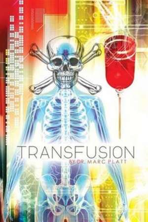 TRANSFUSION de Dr. Marc Platt