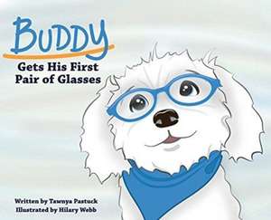 Buddy Gets His First Pair of Glasses de Tawnya Pastuck