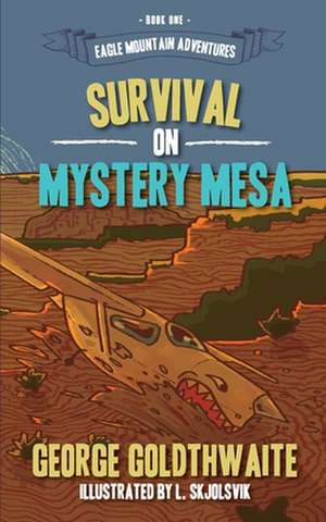 Survival on Mystery Mesa de George Goldthwaite