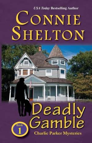 Deadly Gamble de Connie Shelton