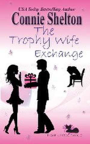 The Trophy Wife Exchange de Connie Shelton