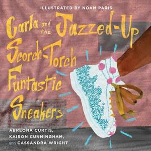 Carla and the Jazzed-Up Scorch-Torch Funtastic Sneakers de Kairon Cunningham