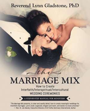 The Marriage Mix: How to Create Interfaith/Interspiritual/In