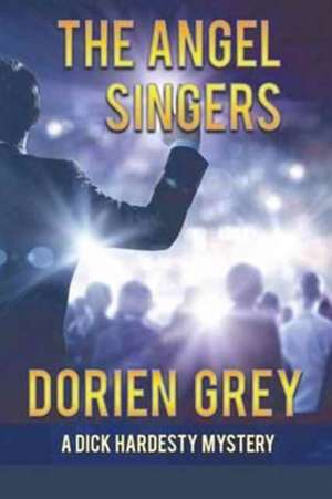 The Angel Singers (A Dick Hardesty Mystery, #12) de Dorien Grey