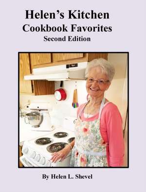 Helen's Kitchen Cookbook Favorites Second Edition de Helen L Shevel